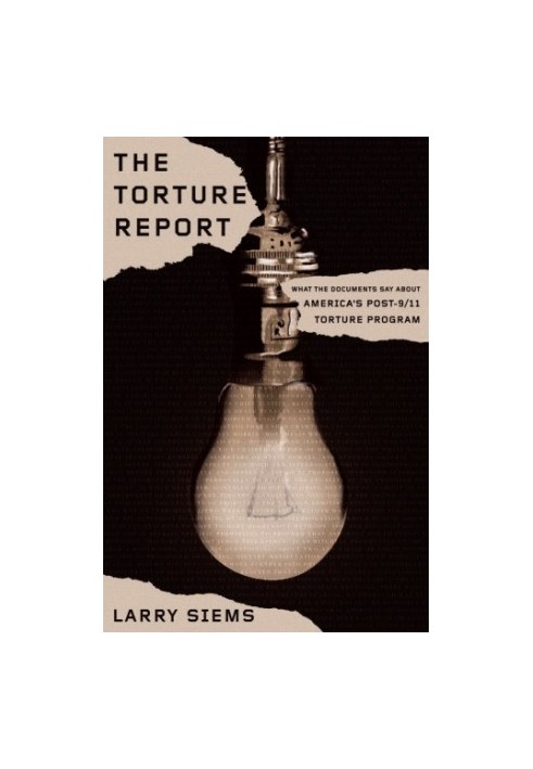 Torture Report: What the Documents Say About America's Post-9/11 Torture Program