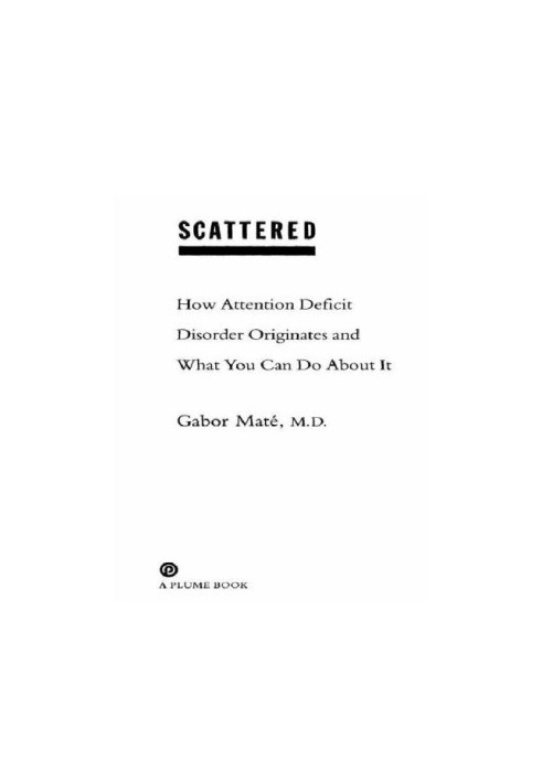 Scattered: how attention deficit disorder originates and what you can do about it