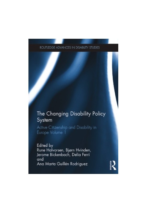 The Changing Disability Policy System: Active Citizenship and Disability in Europe Volume 1