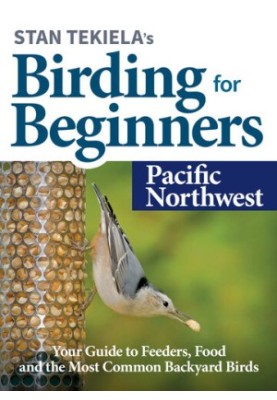 Stan Tekiela’s Birding for Beginners: Pacific Northwest