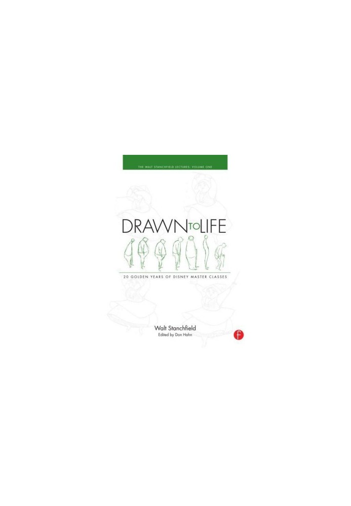 Drawn to Life: 20 Golden Years of Disney Master Classes: Volume 2: The Walt Stanchfield Lectures