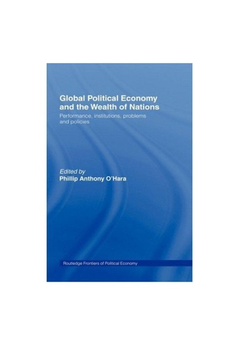 Global Political Economy and the Wealth of Nations - Performance, Institutions, Problems and Policies