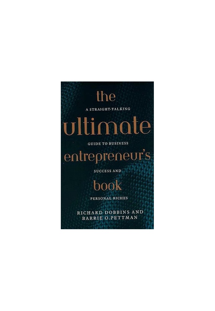 The Ultimate Entrepreneur's Book: A Straight-Talking Guide to Business Success and Personal Riches