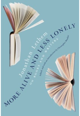 More Alive and Less Lonely: On Books and Writers