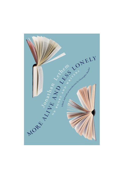 More Alive and Less Lonely: On Books and Writers