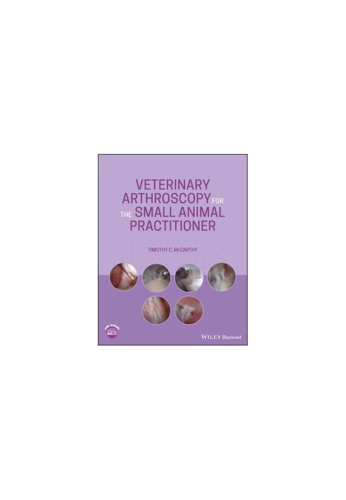 Veterinary Arthroscopy for the Small Animal Practitioner