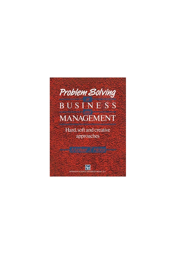Problem Solving in Business and Management: Hard, soft and creative approaches