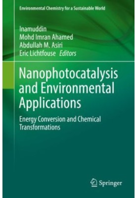 Nanophotocatalysis and Environmental Applications: Energy Conversion and Chemical Transformations