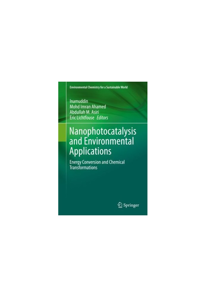 Nanophotocatalysis and Environmental Applications: Energy Conversion and Chemical Transformations