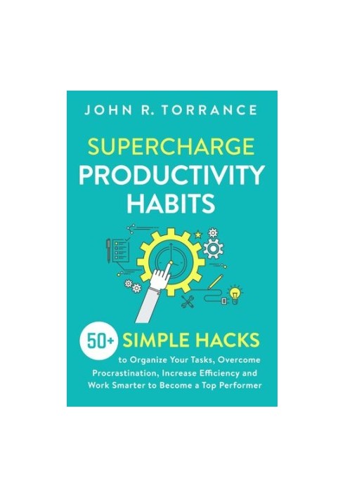 Supercharge Productivity Habits 50+ Simple Hacks