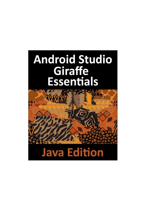 Android Studio Giraffe Essentials - Java Edition