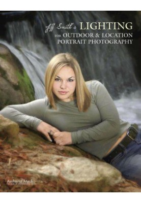 Jeff Smith's Lighting for Outdoor and Location Portrait Photography