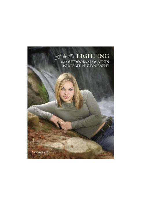 Jeff Smith's Lighting for Outdoor and Location Portrait Photography