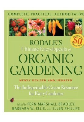 Rodale's Ultimate Encyclopedia of Organic Gardening: The Indispensable Green Resource for Every Gardener
