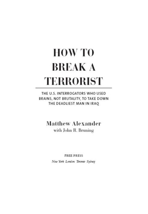 How to Break a Terrorist: The U.S. Interrogators Who Used Brains, Not Brutality, to Take Down the Deadliest Man in Iraq