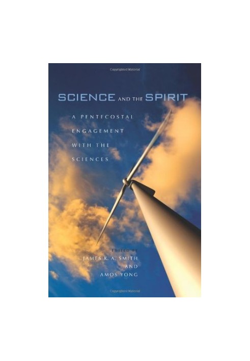 Science and the spirit : a Pentecostal engagement with the sciences
