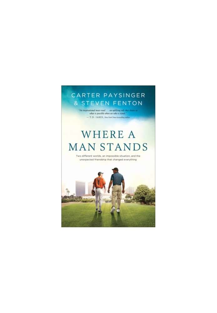 Where a man stands: two different worlds, an impossible situation, and the unexpected friendship that changed everything