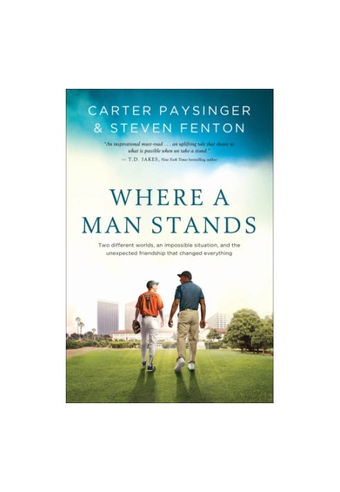Where a man stands: two different worlds, an impossible situation, and the unexpected friendship that changed everything