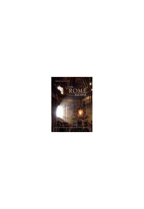 The Rome Guide: Step by Step Through the Art, Culture and History of the Eternal City
