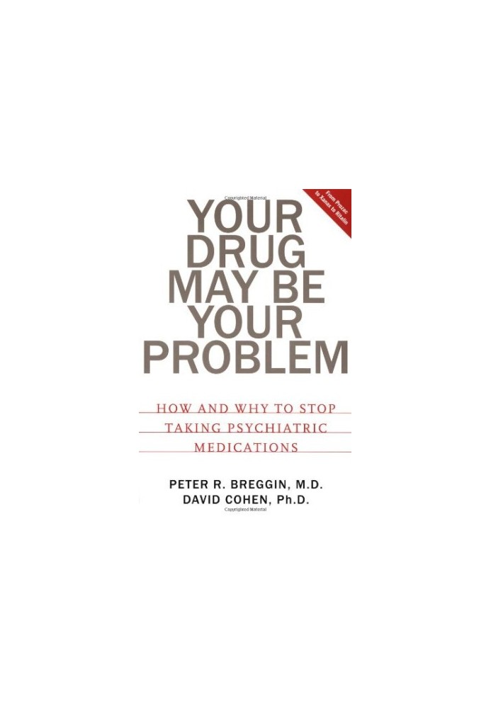 Your Drug May Be Your Problem: How And Why To Stop Taking Psychiatric Medications