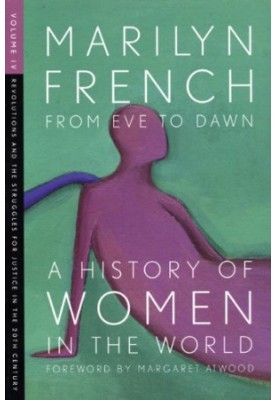From Eve to Dawn, A History of Women in the World, Volume IV: Revolutions and Struggles for Justice in the 20th Century