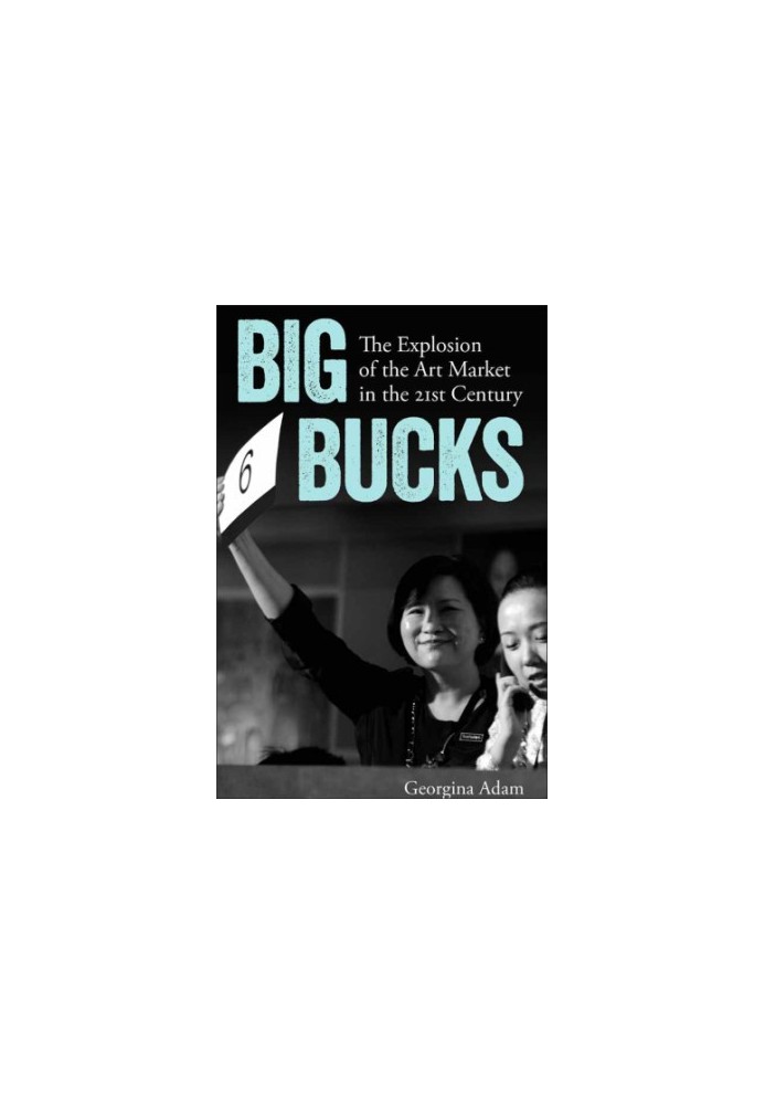 Big bucks: the explosion of the art market in the twenty-firstst century