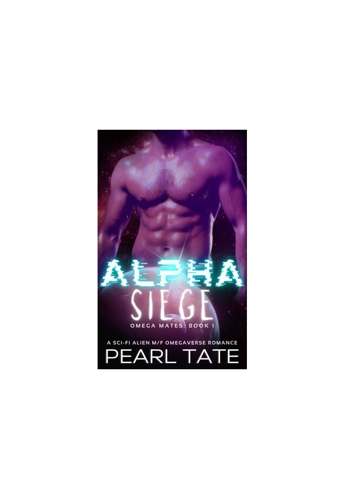 Alpha Siege - A Sci-Fi Alien M/F Omegaverse Romance