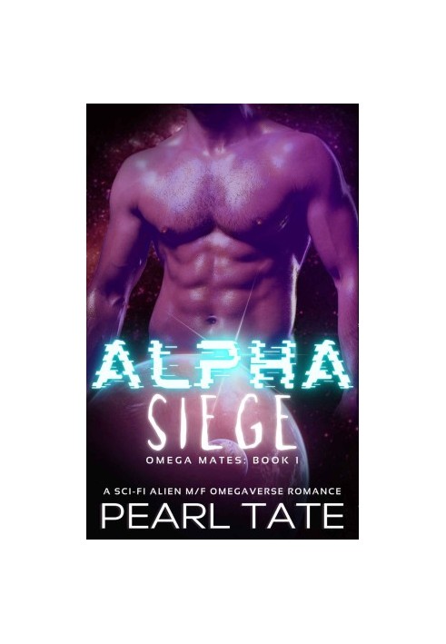 Alpha Siege - A Sci-Fi Alien M/F Omegaverse Romance