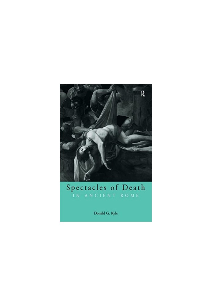 Spectacles of Death in Ancient Rome