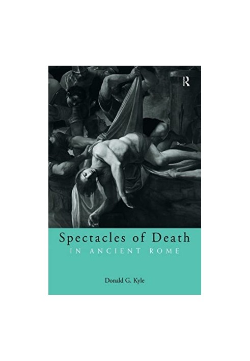 Spectacles of Death in Ancient Rome