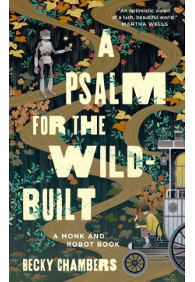 A Psalm for the Wild-Built (Monk & Robot 1)