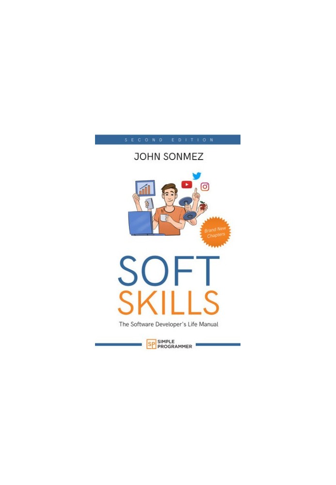 Soft Skills: The Software Developer's Life Manual