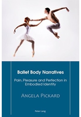 Ballet Body Narratives: Pain, Pleasure and Perfection in Embodied Identity