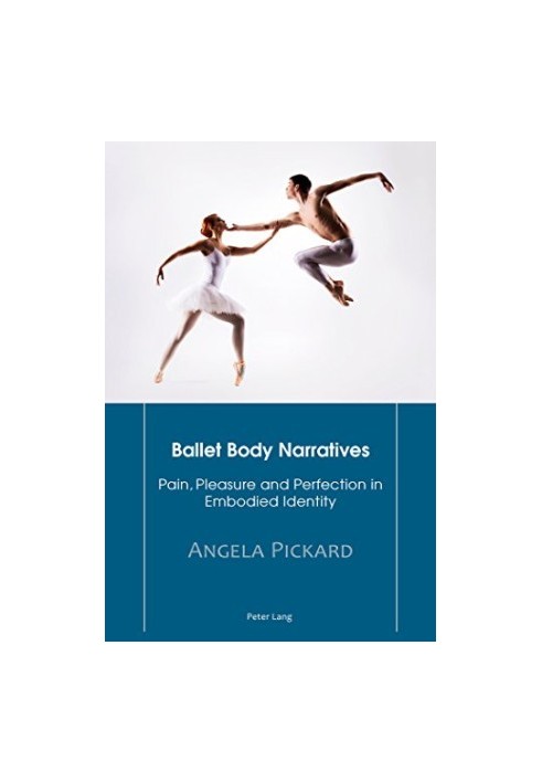 Ballet Body Narratives: Pain, Pleasure and Perfection in Embodied Identity