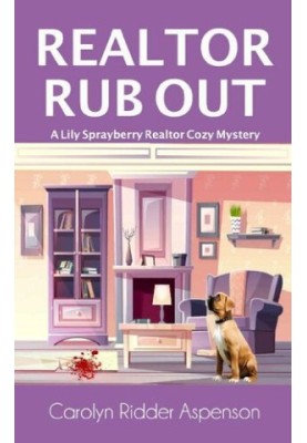 Realtor Rub Out (Lily Sprayberry Realtor Cozy Mystery 6)