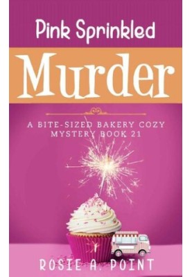 Pink Sprinkled Murder (Bite-sized Bakery Mystery 21)