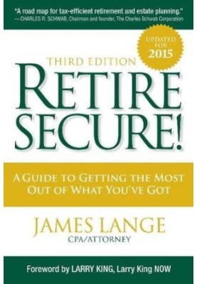 Retire Secure! : A Guide To Getting The Most Out Of What You've Got, Third Edition