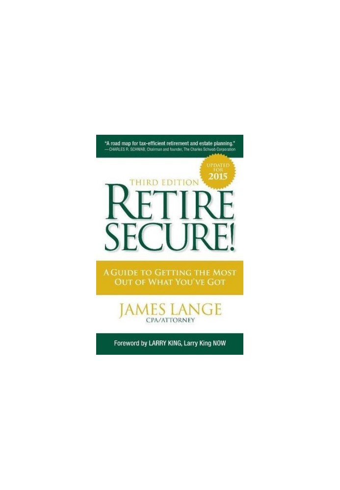 Retire Secure! : A Guide To Getting The Most Out Of What You've Got, Third Edition