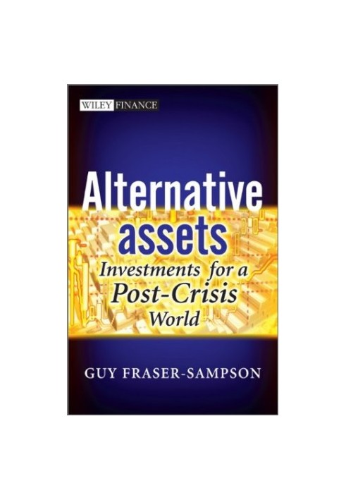 Alternative assets : investments for a post-crisis world