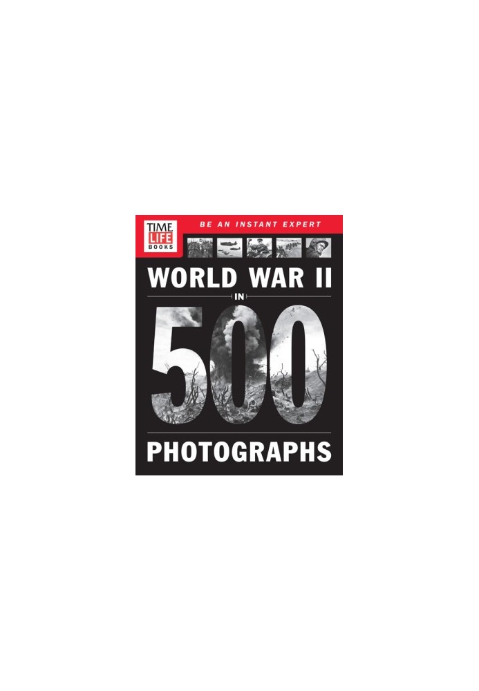 TIME-LIFE World War II in 500 Photographs