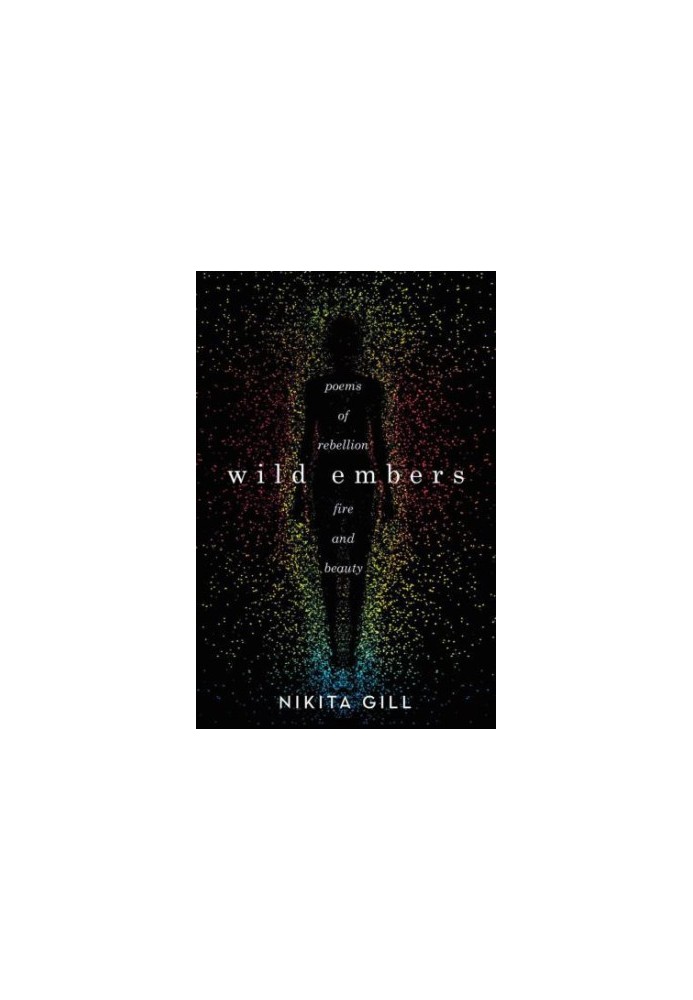 Wild embers: poems of rebellion, fire, and beauty
