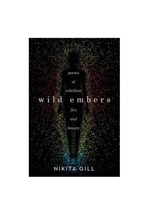 Wild embers: poems of rebellion, fire, and beauty