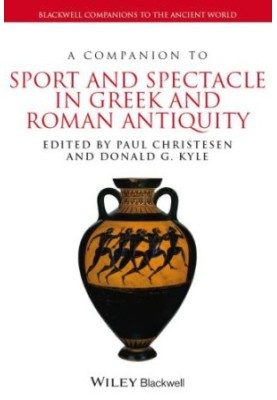 A Companion to Sport and Spectacle in Greek and Roman Antiquity