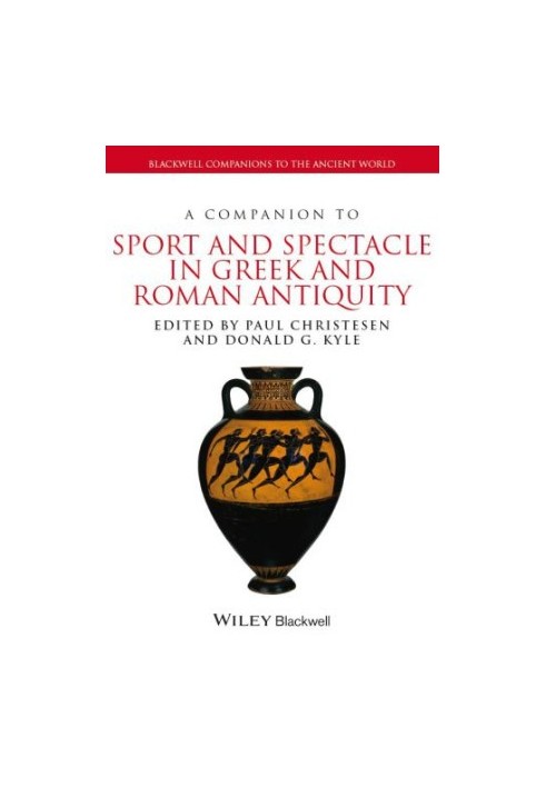 A Companion to Sport and Spectacle in Greek and Roman Antiquity