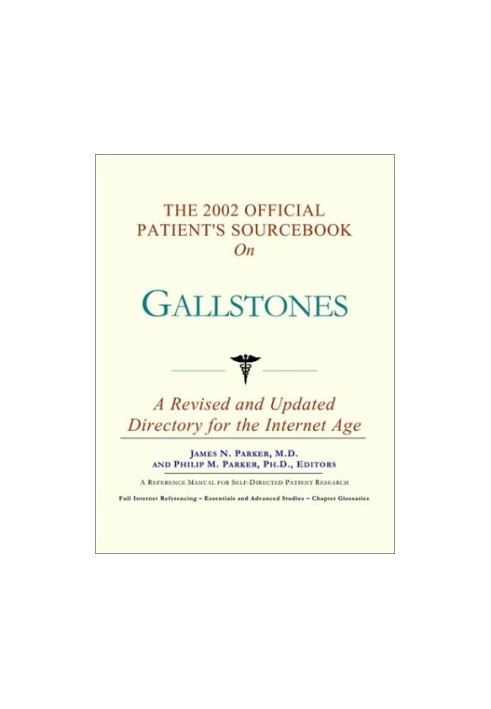 The 2002 Official Patient's Sourcebook on Gallstones: A Revised and Updated Directory for the Internet Age