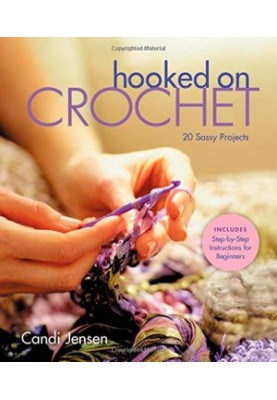 Hooked on Crochet : 20 Sassy Projects
