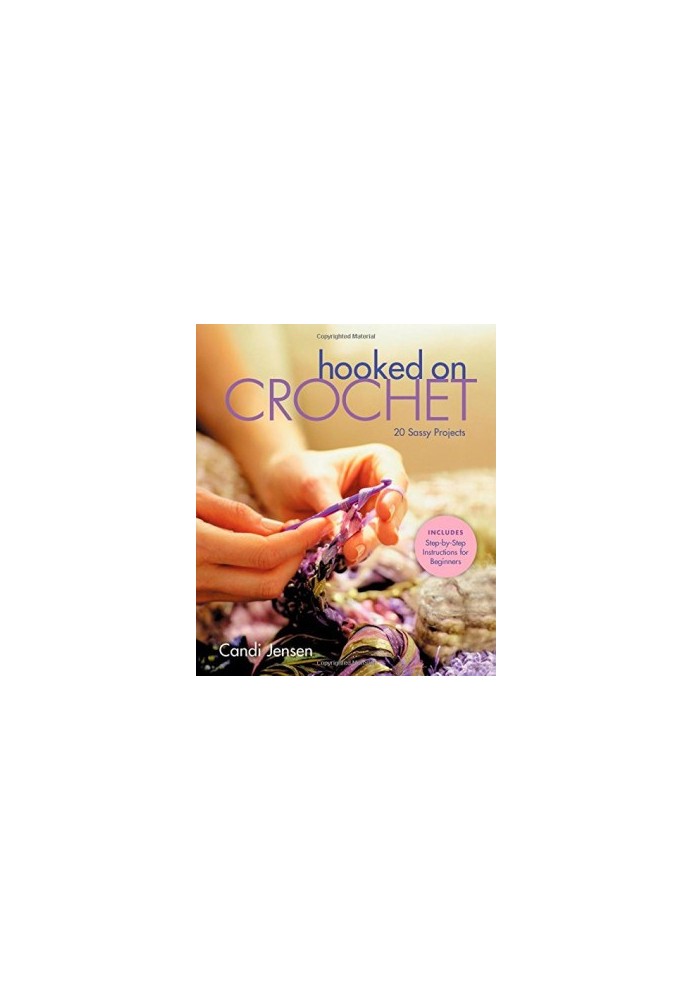 Hooked on Crochet : 20 Sassy Projects