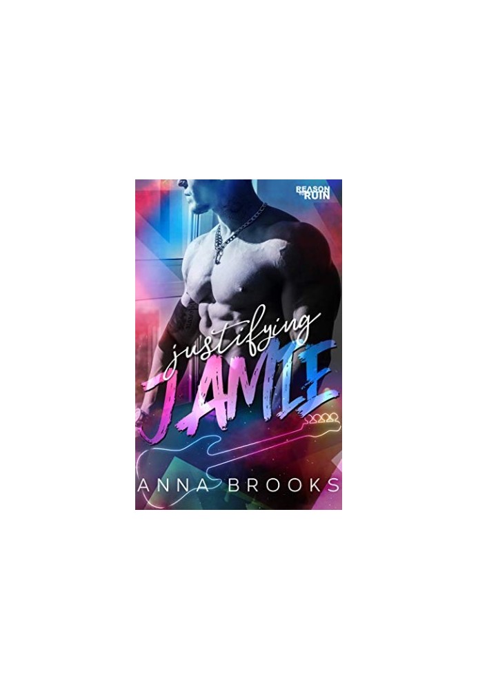 Justifying Jamie (Reason to Ruin Book 1)