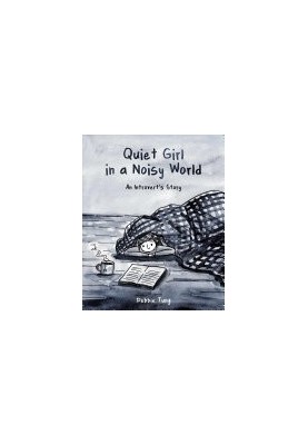 Quiet Girl in a Noisy World: An Introvert's Story