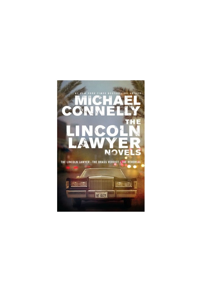 The Lincoln Lawyer Novels - The Lincoln Lawyer, The Brass Verdict, The Reversal